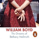 William Boyd, William Boyd - The Dreams of Bethany Mellmoth (Hörbuch)