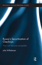 WILHELMSEN, Julie Wilhelmsen, Julie (Norwegian Institute of Internat Wilhelmsen, Julie (Norwegian Institute of International Affairs (NUPI) Wilhelmsen, Wilhelmsen Julie - Russia''s Securitization of Chechnya