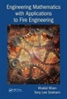 Tony Lee Graham, Khalid Khan, Khalid Graham Khan, Khan Khalid - Engineering Mathematics with Applications to Fire Engineering