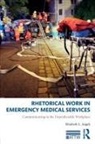 ANGELI, Elizabeth Angeli, Elizabeth L Angeli, Elizabeth L. Angeli - Rhetorical Work in Emergency Medical Services
