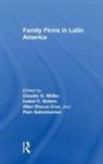 Isabel Botero, Isabel C. Botero, Allan Discua Cruz, Claudio Muller, Claudio Botero Muller, Claudio G. Muller... - Family Firms in Latin America