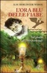 Ilse Herlinger Weber - L'ora blu delle fiabe. Nel ghetto di Theresienstadt