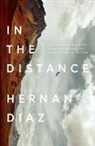 Hernan Diaz - In the Distance