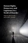 Silja Voeneky, Silja (Albert-Ludwigs-Universitat Freibur Voeneky, Gerald Neuman, Gerald (Harvard University Neuman, Gerald L Neuman, Gerald L. Neuman... - Human Rights, Democracy, and Legitimacy in a World of Disorder