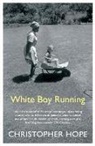 Christopher Hope, Christopher (Author) Hope - White Boy Running