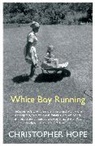 Christopher Hope, Christopher (Author) Hope - White Boy Running