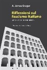 A. James Gregor - Riflessioni sul fascismo italiano. Un'intervista di Antonio Messina