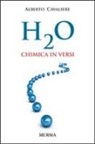 Alberto Cavaliere - H2O. Chimica in versi