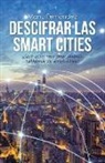 Manu Fernández - Descifrar las smart cities : ¿qué queremos decir cuando hablamos de smart cities?