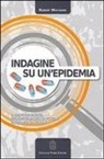 Robert Whitaker, G. Tibaldi - Indagine su un'epidemia. Lo straordinario aumento delle disabilità psichiatriche nell'epoca del boom degli psicofarmaci