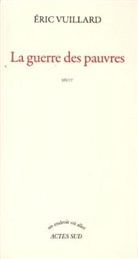 Eric Vuillard, Eric Vuillard, Éric Vuillard, Eric (1968-....) Vuillard, Vuillard Eric, Eric Vuillrad - La guerre des pauvres : récit