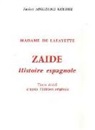 Janine Anseaume Kreiter, Madame de (1634-1693) La Fayette, LAFAYETTE MME DE, Marie-Madeleine Pioche de La Vergne (comtesse de) La Fayette, Marie-Madeleine Pioche de La Vergne La Fayette, Comtesse de Pioche de la Vergne... - Zaïde : histoire espagnole