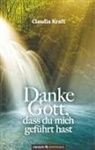 Claudia Kraft - Danke Gott, dass du mich geführt hast