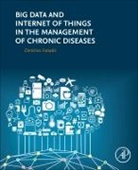 Dimitrios Fotiadis, Dimitrios I Fotiadis, Dimitrios I. Fotiadis - Big Data and Internet of Things in the Management of Chronic Diseases