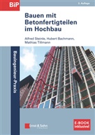 Huber Bachmann, Hubert Bachmann, Alfre Steinle, Alfred Steinle, Mathias Tillmann - Bauen mit Betonfertigteilen im Hochbau