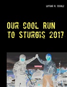 Lothar R Schulz, Lothar R. Schulz - Our Cool Run to Sturgis 2017