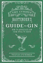 Tristan Stephenson, Stephenson Tristan - The Curious Bartender's Guide to Gin