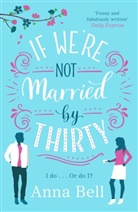 Anna Bell - If We're Not Married By Thirty