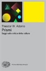 Theodor W. Adorno - Prismi. Saggi sulla critica della cultura