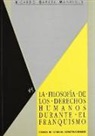 Ricardo García Manrique - La filosofía de los derechos humanos durante el franquismo (1939-1975)