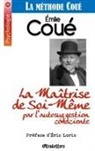 Emile Coué, Eri Lorio, Eric Lorio - La Maîtrise de Soi-Même par l'autosuggestion consciente