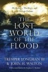 Dr Tremper Longman, III Tremper Longman, Tremper Longman, Tremper Longman III, Stephen O Moshier, Stephen O. Moshier... - The Lost World of the Flood