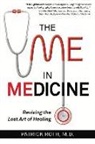 Patrick Roth, Patrick Roth M. D. - The Me in Medicine: Reviving the Lost Art of Healing