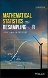 Laura Chihara, Laura M Chihara, Laura M. Chihara, Laura M. Hesterberg Chihara, Tim C Hesterberg, Tim C. Hesterberg - Mathematical Statistics With Resampling and R, Second Edition