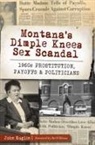 John Kuglin - Montana's Dimple Knees Sex Scandal: 1960s Prostitution, Payoffs and Politicians