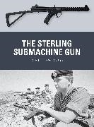 Matthew Moss,  Moss Matthew, Alan Gilliland, Alan (B.E.V. illustrator) Gilliland,  Gilliland Alan, Adam Hook... - The Sterling Submachine Gun