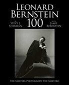 Jaime Bernstein, Jamie Bernstein, Steve J Sherman, Steve J. Sherman, Jaime Bernstein, Jamie Bernstein... - Leonard Bernstein 100