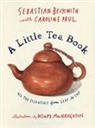 Sebastian Beckwith, Sebastian Paul Beckwith, Caroline Paul, Wendy MacNaughton - A Little Tea Book