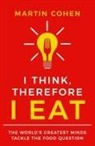 Martin Cohen - I Think Therefore I Eat