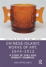 Emily Byrne Curtis, Curtis Emily Byrne - Chinese-Islamic Works of Art, 16441912