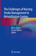 Bianc Buijck, Bianca Buijck, Ribbers, Ribbers, Gerard Ribbers - The Challenges of Nursing Stroke Management in Rehabilitation Centres