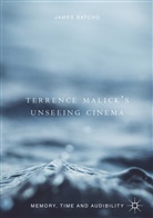 James Batcho - Terrence Malick's Unseeing Cinema
