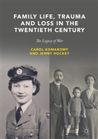 Jennifer Hockey, Jenny Hockey, Caro Komaromy, Carol Komaromy - Family Life, Trauma and Loss in the Twentieth Century