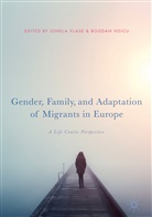Ionel Vlase, Ionela Vlase, Voicu, Voicu, Bogdan Voicu - Gender, Family, and Adaptation of Migrants in Europe