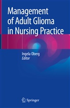 Ingel Oberg, Ingela Oberg - Management of Adult Glioma in Nursing Practice