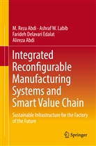 Alireza Abdi, M Rez Abdi, M Reza Abdi, M. Reza Abdi, Fari Delavari Edalat, Farideh Delavari Edalat... - Integrated Reconfigurable Manufacturing Systems and Smart Value Chain