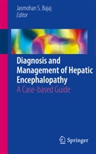 Jasmohan S. Bajaj, Jasmoha S Bajaj, Jasmohan S Bajaj - Diagnosis and Management of Hepatic Encephalopathy
