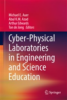 Michael E. Auer, Abul K. M. Azad, Abul K.M. Azad, Ton de Jong, Arthur Edwards, Arthur Edwards et al... - Cyber-Physical Laboratories in Engineering and Science Education