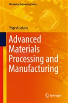 Yogesh Jaluria - Advanced Materials Processing and Manufacturing