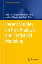 Luís Grilo, Christos P. Kitsos, Amílcar Oliveira, Teresa A. Oliveira, Amílcar Oliveira et al, Christo P Kitsos... - Recent Studies on Risk Analysis and Statistical Modeling