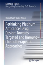 Daniel Yuan Qiang Wong - Rethinking Platinum Anticancer Drug Design: Towards Targeted and Immuno-chemotherapeutic Approaches