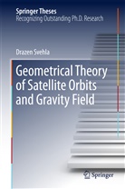 Drazen Svehla - Geometrical Theory of Satellite Orbits and Gravity Field