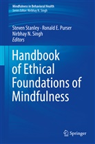 Ronal E Purser, Ronald E Purser, Nirbhay N Singh, Ronald E. Purser, Nirbhay N. Singh, Steven Stanley - Handbook of Ethical Foundations of Mindfulness