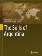 Raul S. Lavado, José Luis Panigatti, Fernando Pereyra, Fernando X. Pereyra, Gerardo Rubio, Rau S Lavado... - The Soils of Argentina