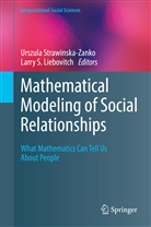 Larry S. Liebovitch, S Liebovitch, S Liebovitch, Urszul Strawinska-Zanko, Urszula Strawinska-Zanko - Mathematical Modeling of Social Relationships