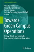 Fernand Frankenberger, Fernanda Frankenberger, Patricia Iglecias, Patricia Iglecias et al, Walter Leal Filho, Roberta Consentino Kronka Mülfarth - Towards Green Campus Operations